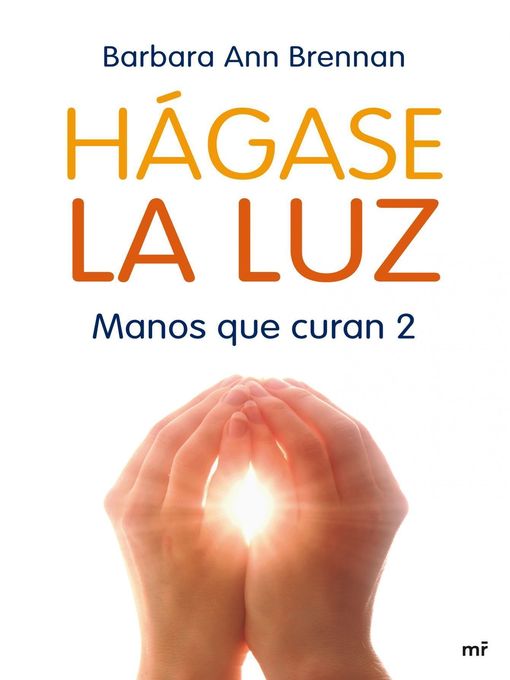 Title details for Hágase la luz by Barbara Ann Brennan - Available